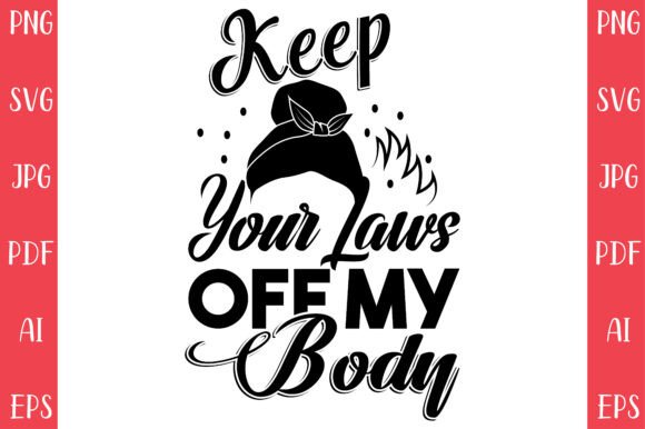 Keep Your Laws Off My Body Graphics: A Freebie That Elevates Visual Messaging